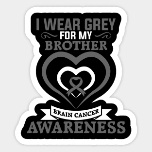 Brain Cancer Brother Brain Cancer Awareness I Wear Grey for My Brother Sticker